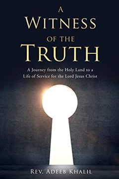 portada A Witness of the Truth: A Journey From the Holy Land to a Life of Service for the Lord Jesus Christ 