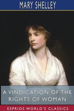 portada A Vindication of the Rights of Woman (Esprios Classics): With Strictures On Political And Moral Subjects (in English)