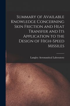 portada Summary of Available Knowledge Concerning Skin Friction and Heat Transfer and Its Application to the Design of High-speed Missiles (en Inglés)