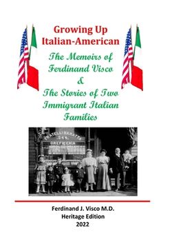 portada Growing Up Italian-American: The Memoirs of Ferdinand Visco & The Stories of Two Immigrant Italian Families --- Heritage Edition