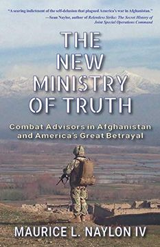 portada The new Ministry of Truth: Combat Advisors in Afghanistan and America's Great Betrayal (en Inglés)