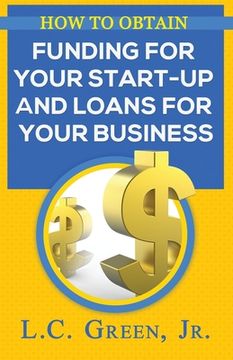 portada How to Obtain Funding for your Start-up and Loans for Your Small Business (in English)
