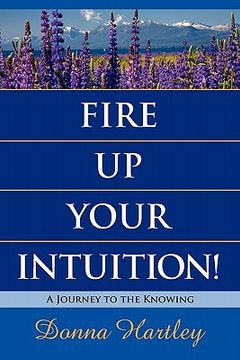 portada fire up your intuition: a journey to the knowing (in English)