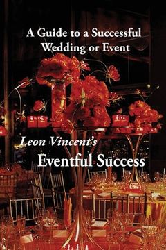 portada Leon Vincent's Eventful Success: A Guide to a Successful Wedding or Event (en Inglés)