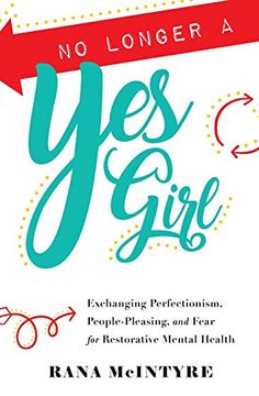 portada No Longer a yes Girl: Exchanging Perfectionism, People-Pleasing, and Fear for Restorative Mental Health (en Inglés)