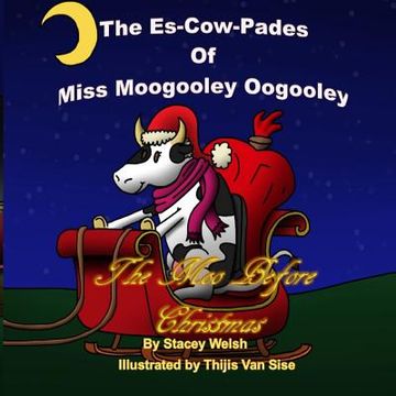 portada The Es-Cow Pades of Miss Moogooley Oogooley: The Moo Before Christmas (en Inglés)