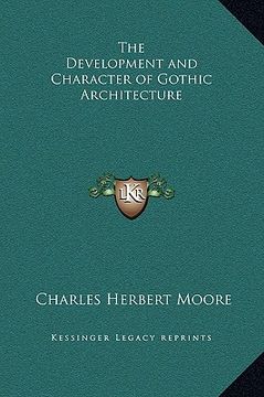 portada the development and character of gothic architecture (en Inglés)