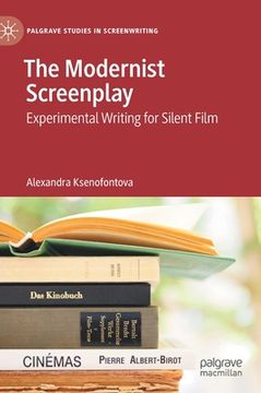 portada The Modernist Screenplay: Experimental Writing for Silent Film (in English)