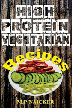 portada High Protein Vegetarian Recipes: High protein vegetarian recipes that are low in fat! (high protein foods, meatless, vegetarian recipes, cast iron) (in English)