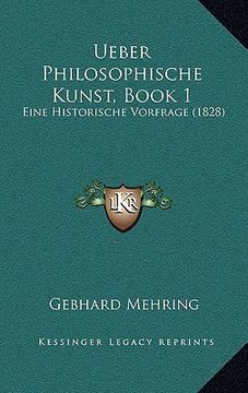 portada Ueber Philosophische Kunst, Book 1: Eine Historische Vorfrage (1828) (en Alemán)