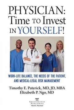 portada Physician: Time to Invest in Yourself! Work-Life Balance, the Needs of the Patient, and Medical-Legal Risk Management (en Inglés)