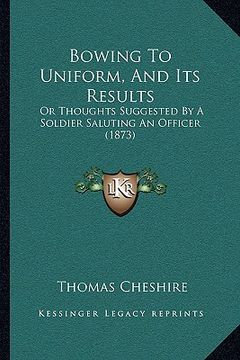 portada bowing to uniform, and its results: or thoughts suggested by a soldier saluting an officer (1873) (in English)