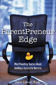 portada the parentpreneur edge: what parenting teaches about building a successful business