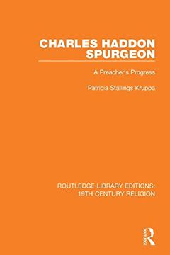 portada Charles Haddon Spurgeon: A Preachers Progress (Routledge Library Editions: 19Th Century Religion) (in English)