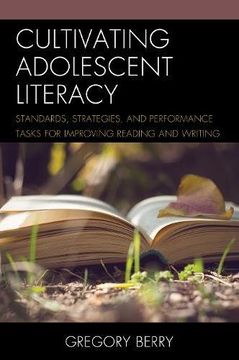 portada Cultivating Adolescent Literacy: Standards, Strategies, and Performance Tasks for Improving Reading and Writing