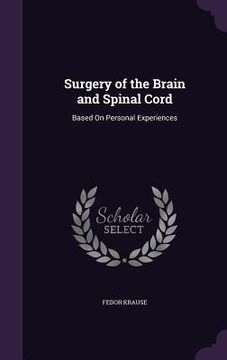 portada Surgery of the Brain and Spinal Cord: Based On Personal Experiences