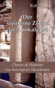 portada Der Steinerne Zeuge der Apokalypse: Chavin de Huantar. Eine Botschaft der Überlebenden (in German)