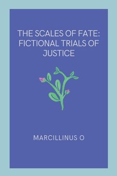 portada The Scales of Fate: Fictional Trials of Justice (en Inglés)