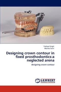 portada designing crown contour in fixed prosthodontics: a neglected arena (en Inglés)