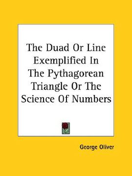 portada the duad or line exemplified in the pythagorean triangle or the science of numbers (in English)
