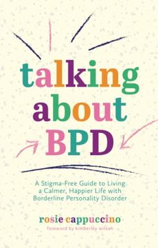 portada Talking About Bpd: A Stigma-Free Guide to Living a Calmer, Happier Life With Borderline Personality Disorder (en Inglés)
