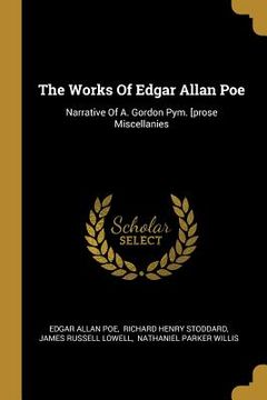 portada The Works Of Edgar Allan Poe: Narrative Of A. Gordon Pym. [prose Miscellanies (in English)