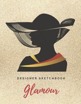 portada Glamour: Fashion Template Sketchbook with Female Figure Pose Front&Back. Easy Way to Create Your Styles and Build Portfolio Lik (in English)
