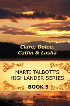 portada Marti Talbott's Highlander Series 5 (Clare, Dolee, Catlin & Lasha) (en Inglés)