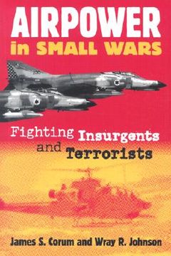portada Airpower in Small Wars: Fighting Insurgents and Terrorists (Modern war Studies) (in English)