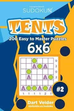portada Sudoku Tents - 200 Easy to Master Puzzles 6x6 (Volume 2) (en Inglés)
