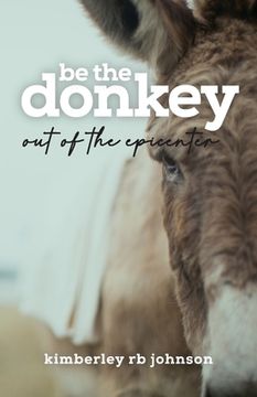 portada Be the Donkey: Out of the Epicenter (in English)