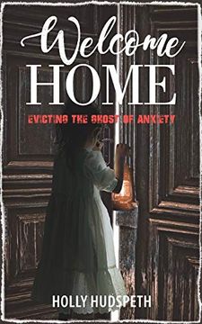 portada Welcome Home: Evicting the Ghost of Anxiety (en Inglés)