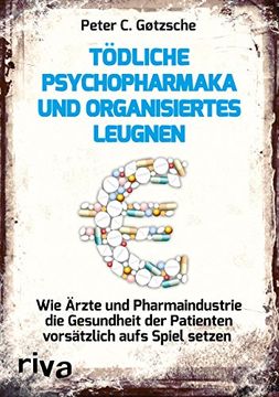 portada Tödliche Psychopharmaka und Organisiertes Leugnen: Wie Ärzte und Pharmaindustrie die Gesundheit der Patienten Vorsätzlich Aufs Spiel Setzen (in German)