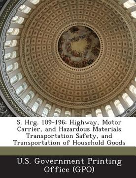 portada S. Hrg. 109-196: Highway, Motor Carrier, and Hazardous Materials Transportation Safety, and Transportation of Household Goods (en Inglés)
