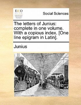 portada the letters of junius: complete in one volume. with a copious index. [one line epigram in latin]. (en Inglés)