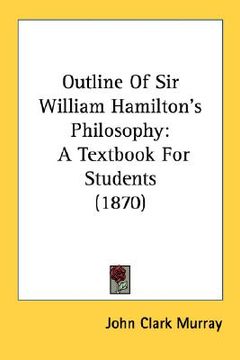 portada outline of sir william hamilton's philosophy: a textbook for students (1870) (in English)