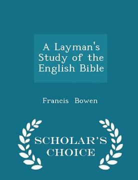 portada A Layman's Study of the English Bible - Scholar's Choice Edition (en Inglés)