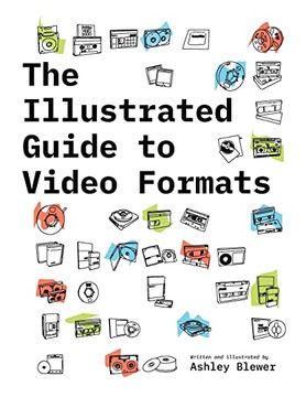 portada The Illustrated Guide to Video Formats (Illustrated Guide to Media Formats) 