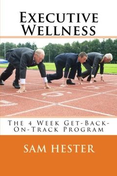 portada Executive Wellness:  The 4 Week Get-Back-On-Track Program