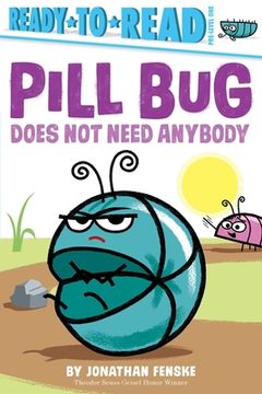 portada Pill bug Does not Need Anybody: Ready-To-Read Pre-Level 1 (in English)