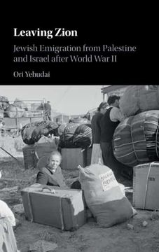 portada Leaving Zion: Jewish Emigration From Palestine and Israel After World war ii (en Inglés)