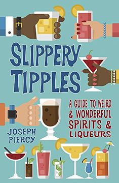 portada Slippery Tipples: A Guide to Weird & and Wonderful Spirits & Liqueurs (en Inglés)