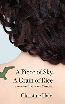 portada A Piece of Sky, a Grain of Rice: A Memoir in Four Meditations (en Inglés)