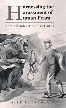 portada Harnessing the Harassment of Human Fears: Tactical Tales/Timeless Truths (en Inglés)