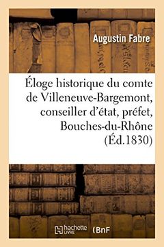 portada Eloge Historique Du Comte de Villeneuve-Bargemont, Conseiller D'Etat, Prefet Des Bouches-Du-Rhone (Histoire) (French Edition)