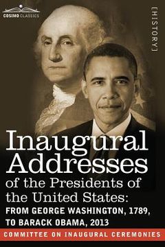 portada Inaugural Addresses of the Presidents of the United States: From George Washington, 1789, to Barack Obama, 2013 (in English)