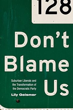 portada Don't Blame us: Suburban Liberals and the Transformation of the Democratic Party (Politics and Society in Modern America) (en Inglés)