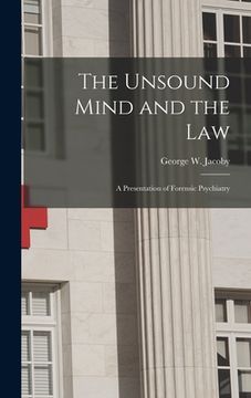 portada The Unsound Mind and the Law: a Presentation of Forensic Psychiatry (en Inglés)