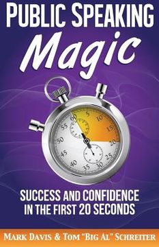 portada Public Speaking Magic: Success and Confidence in the First 20 Seconds (in English)