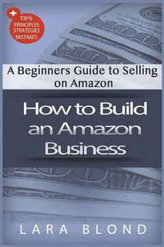 portada How to Build an Amazon Business: A Beginners Guide to Selling on Amazon (in English)